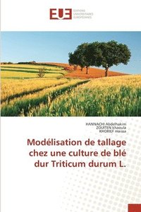 bokomslag Modélisation de tallage chez une culture de blé dur Triticum durum L.