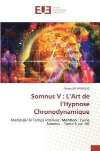 bokomslag Somnus V: L'Art de l'Hypnose Chronodynamique