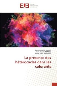 bokomslag La prsence des htrocycles dans les colorants