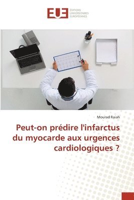 bokomslag Peut-on prdire l'infarctus du myocarde aux urgences cardiologiques ?