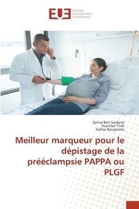 bokomslag Meilleur marqueur pour le dpistage de la prclampsie PAPPA ou PLGF