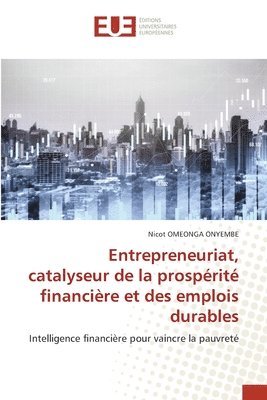 bokomslag Entrepreneuriat, catalyseur de la prosprit financire et des emplois durables