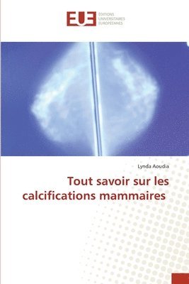 bokomslag Tout savoir sur les calcifications mammaires