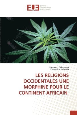 bokomslag Les Religions Occidentales Une Morphine Pour Le Continent Africain