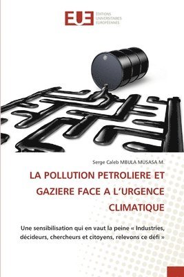 bokomslag La Pollution Petroliere Et Gaziere Face a l'Urgence Climatique