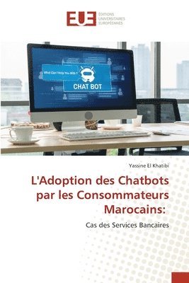 Yassine El Khatibi - L'Adoption des Chatbots par les Consommateurs Marocains, Häftad