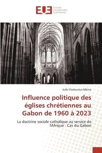 bokomslag Influence politique des glises chrtiennes au Gabon de 1960  2023