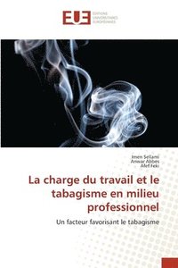 bokomslag La charge du travail et le tabagisme en milieu professionnel