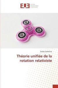 bokomslag Thorie unifie de la rotation relativiste