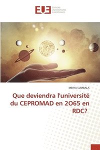 bokomslag Que deviendra l'universit du CEPROMAD en 2O65 en RDC?