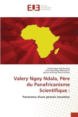 bokomslag Valery Ngoy Ndala, Père du Panafricanisme Scientifique