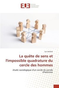 bokomslag La qute de sens et l'impossible quadrature du cercle des hommes