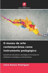 bokomslag O museu de arte contemporânea como instrumento pedagógico