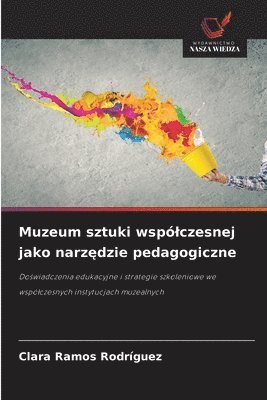 bokomslag Muzeum sztuki wspólczesnej jako narz?dzie pedagogiczne