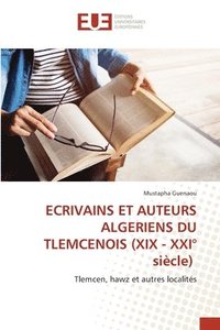 bokomslag ECRIVAINS ET AUTEURS ALGERIENS DU TLEMCENOIS (XIX - XXI sicle)