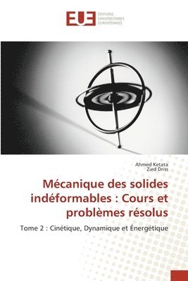 Ahmed Ketata, Zied Driss - Mécanique des solides indéformables, Häftad