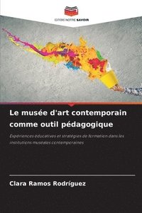 bokomslag Le musée d'art contemporain comme outil pédagogique