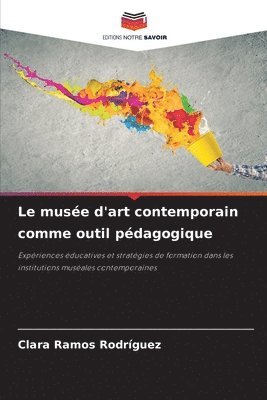 bokomslag Le musée d'art contemporain comme outil pédagogique