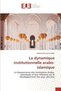 bokomslag La dynamique institutionnelle arabo-islamique