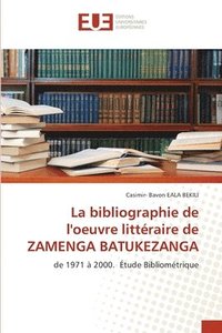 bokomslag La bibliographie de l'oeuvre littraire de ZAMENGA BATUKEZANGA