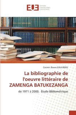 bokomslag La bibliographie de l'oeuvre littraire de ZAMENGA BATUKEZANGA