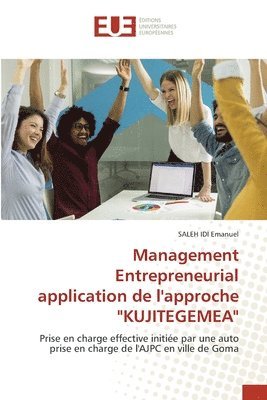 Management Entrepreneurial application de l'approche &quot;KUJITEGEMEA&quot; 1