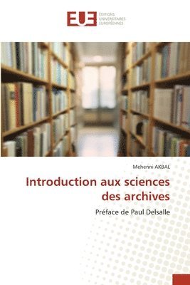 Mehenni Akbal - Introduction aux sciences des archives, Häftad