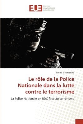 bokomslag Le rle de la Police Nationale dans la lutte contre le terrorisme