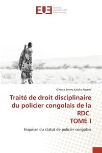 bokomslag Trait de droit disciplinaire du policier congolais de la RDC TOME I