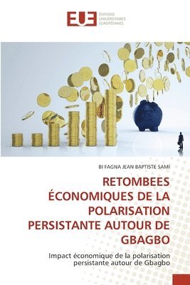 bokomslag Retombees Économiques de la Polarisation Persistante Autour de Gbagbo