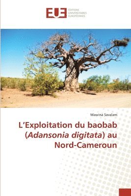 bokomslag L'Exploitation du baobab (Adansonia digitata) au Nord-Cameroun