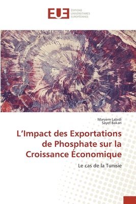 bokomslag L'Impact des Exportations de Phosphate sur la Croissance conomique