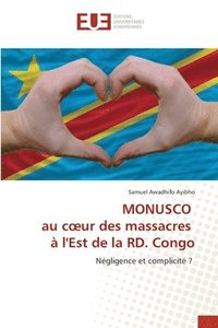 bokomslag MONUSCO au coeur des massacres  l'Est de la RD. Congo