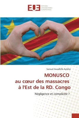 MONUSCO au coeur des massacres à l'Est de la RD. Congo