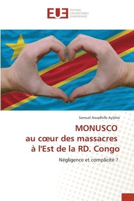 MONUSCO au coeur des massacres  l'Est de la RD. Congo 1