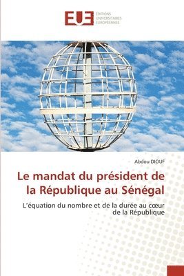 bokomslag Le mandat du prsident de la Rpublique au Sngal