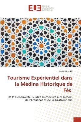 Tourisme Exprientiel dans la Mdina Historique de Fs 1