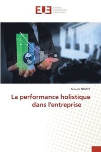 bokomslag La performance holistique dans l'entreprise