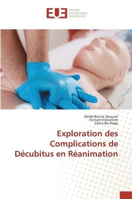 Abdel Bacite Zarouali, Hicham Elmsellem, Zahra Ba-Aqqa - Exploration des Complications de Décubitus en Réanimation, Häftad