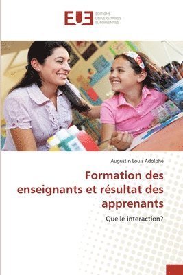 Augustin Louis Adolphe - Formation des enseignants et résultat des apprenants, Häftad