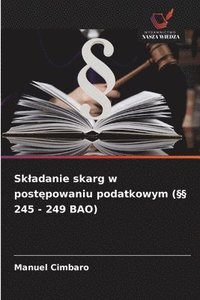 bokomslag Skladanie skarg w post?powaniu podatkowym (§§ 245 - 249 BAO)
