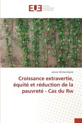 bokomslag Croissance extravertie, quit et rduction de la pauvret - Cas du Rw