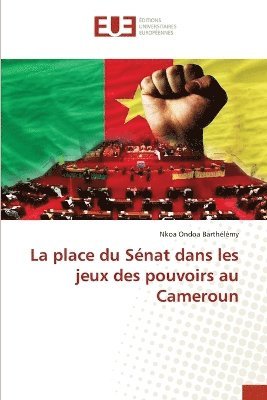 bokomslag place du Sénat dans les jeux des pouvoirs au Cameroun