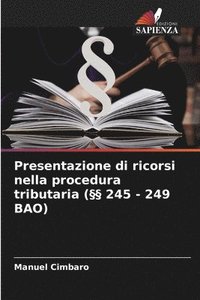 bokomslag Presentazione di ricorsi nella procedura tributaria (§§ 245 - 249 BAO)