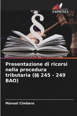 Manuel Cimbaro - Presentazione di ricorsi nella procedura tributaria (§§ 245 - 249 BAO), Häftad