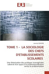 bokomslag Tome 1 - La Sociologie Des Chefs d'Etablissements Scolaires