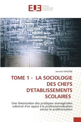 bokomslag Tome 1 - La Sociologie Des Chefs d'Etablissements Scolaires