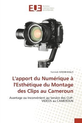 bokomslag L'apport du Numrique  l'Esthtique du Montage des Clips au Cameroun