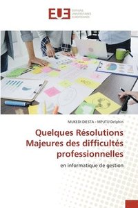 bokomslag Quelques Rsolutions Majeures des difficults professionnelles