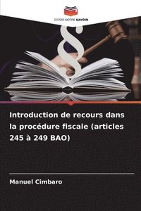 bokomslag Introduction de recours dans la procédure fiscale (articles 245 à 249 BAO)